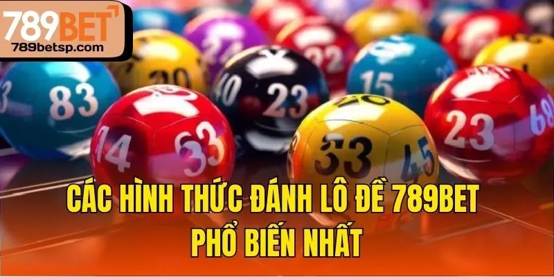 Các hình thức đánh lô đề 789bet phổ biến nhất