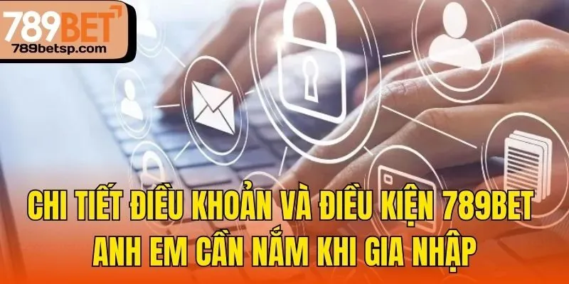 Chi tiết điều khoản và điều kiện 789bet anh em cần nắm khi gia nhập