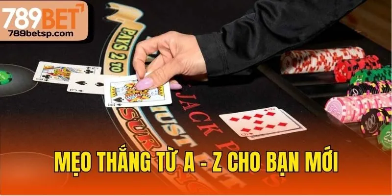Mẹo thắng từ a - z cho bạn mới