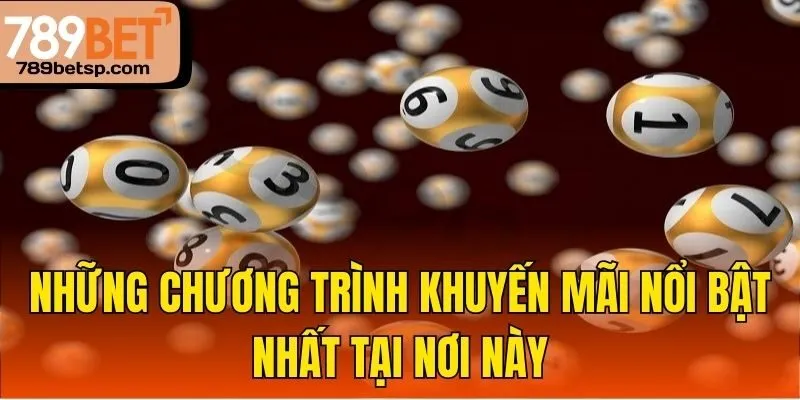 Những chương trình khuyến mãi nổi bật nhất tại nơi này