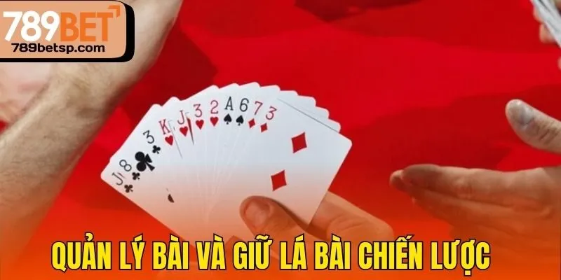 Quản lý bài và giữ lá bài chiến lược